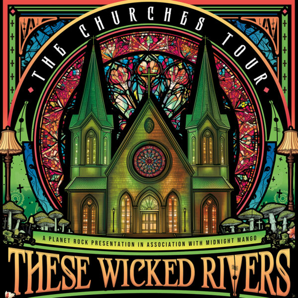 These Wicked Rivers - The Churches Tour